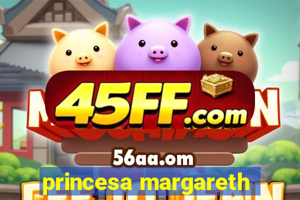 princesa margareth
